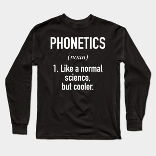 Phonetics Defined - Linguistics Definition Long Sleeve T-Shirt